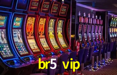 br5 vip